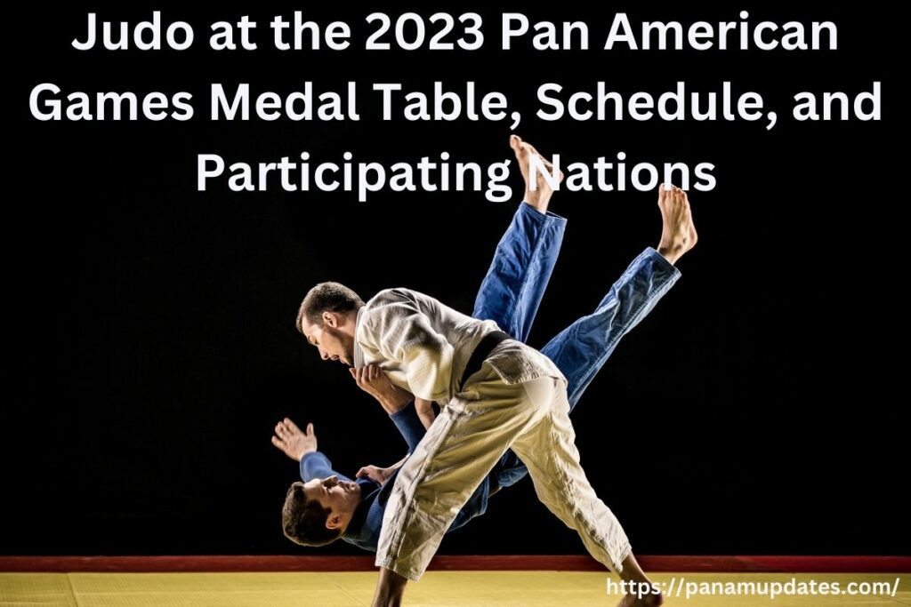 Judo at the 2023 Pan American Games Medal Table, Schedule, and Participating Nations