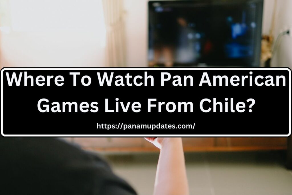 Where to Watch the Santiago Pan American Games 2023 Live in Chile?