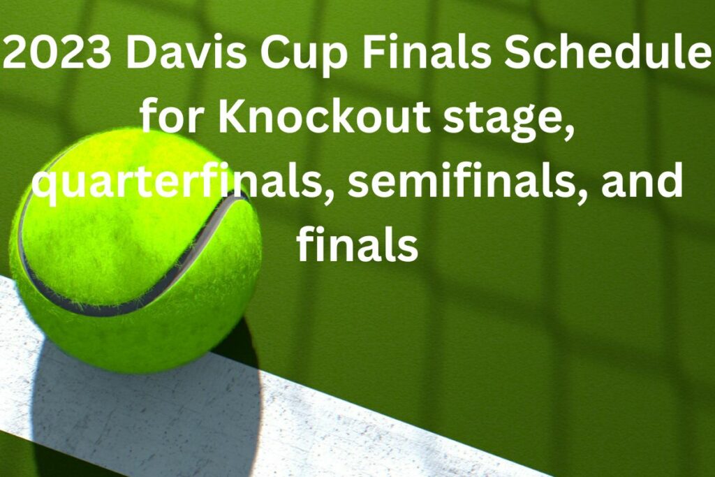 Davis Cup Finals 2024 Schedule Josy Rozina