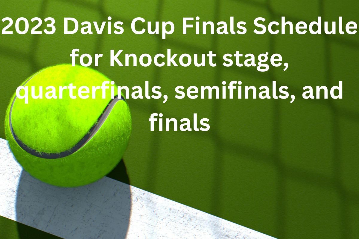 2023 Davis Cup Finals Schedule for Knockout stage, quarterfinals