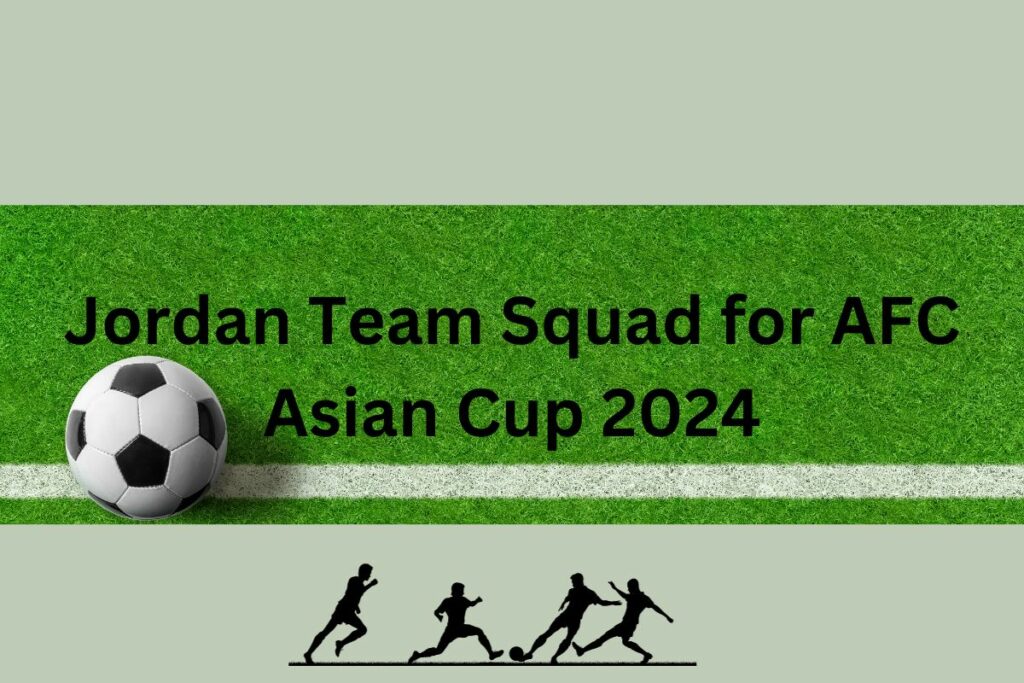 Jordan's Squad for AFC Asian Cup 2023