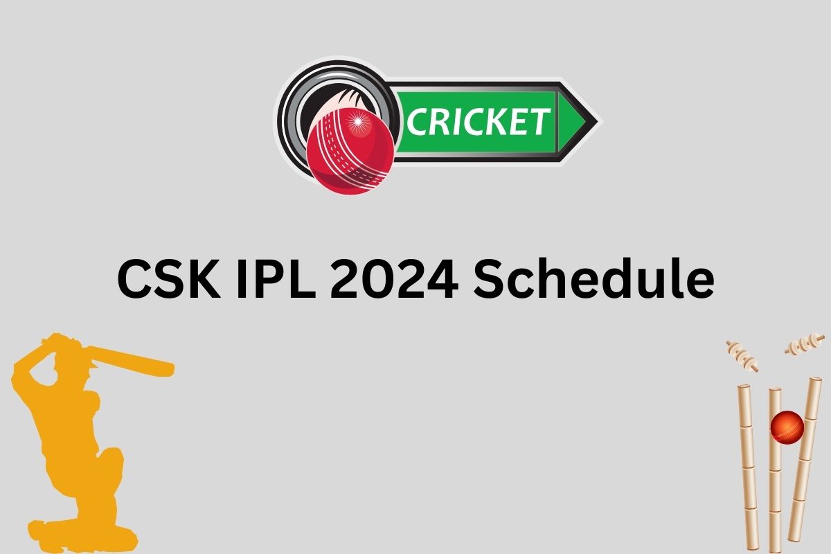CSK IPL 2024 Schedule Chennai Super Kings Matches, Time, Date, and Venue