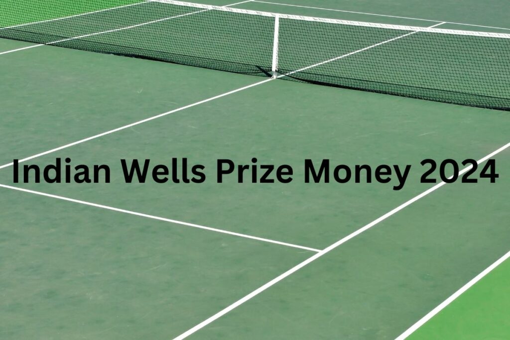 BNP Paribas Open, The 2024 Indian Wells Open Prize Money 2024