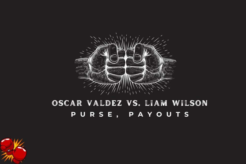 Oscar Valdez vs. Liam Wilson Purse, Payouts, and Salaries