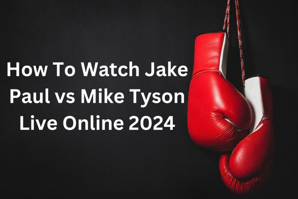 Jake Paul vs Mike Tyson Live Online