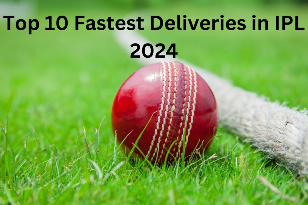 Top 10 Fastest Deliveries in IPL 2024