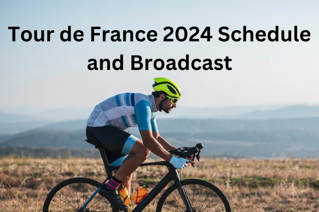 Tour de France 2024 Schedule and Broadcast