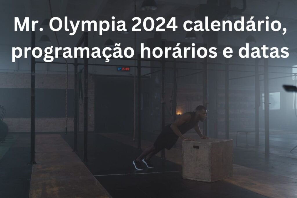 Mr. Olympia 2024 calendário, programação horários e datas